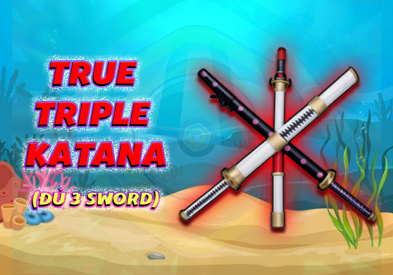 True Triple Katana (Đã Đủ 3 Kiếm) (Cày Thuê Blox Fruits)
